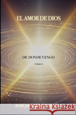 El amor de Dios: Tomo I Bolívar Castellanos, José Aristárco 9798298987097 Independently Published - książka