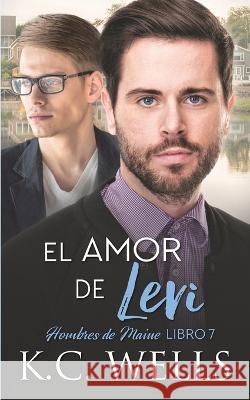 El amor de Levi K C Wells, Meredith Russell, S Kai 9781913843946 K.C. Wells - książka