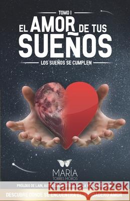 El Amor de Tus Sueños: Los sueños se cumplen Torres Moros, María 9788409139514 Maria Torres Moros - książka