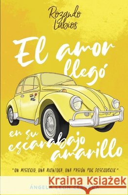 El amor llegó en su escarabajo amarillo Rodríguez Fukumoto, Carmen 9798648018433 Independently Published - książka