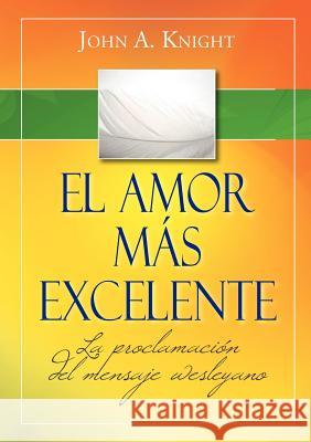 El amor más excelente Knight, John a. 9781563447440 Casa Nazarena de Publicaciones - książka