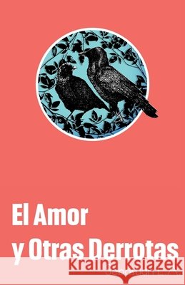 El Amor y Otras Derrotas Londoño Arteaga, Sebastian 9798288244421 Independently Published - książka