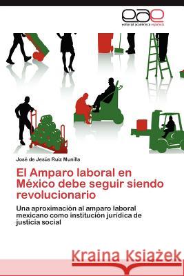 El Amparo laboral en México debe seguir siendo revolucionario Ruiz Munilla José de Jesús 9783848452873 Editorial Acad Mica Espa Ola - książka