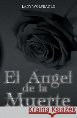 El Angel de La Muerte Lady Wolfeagle (Mar) 9781463376451 Palibrio - książka