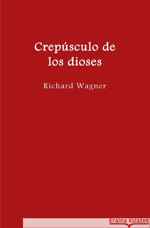 El anillo del nibelungo = Der Ring des Nibelungen / Crepúsculo de los dioses Wagner, Richard 9783754921258 epubli - książka