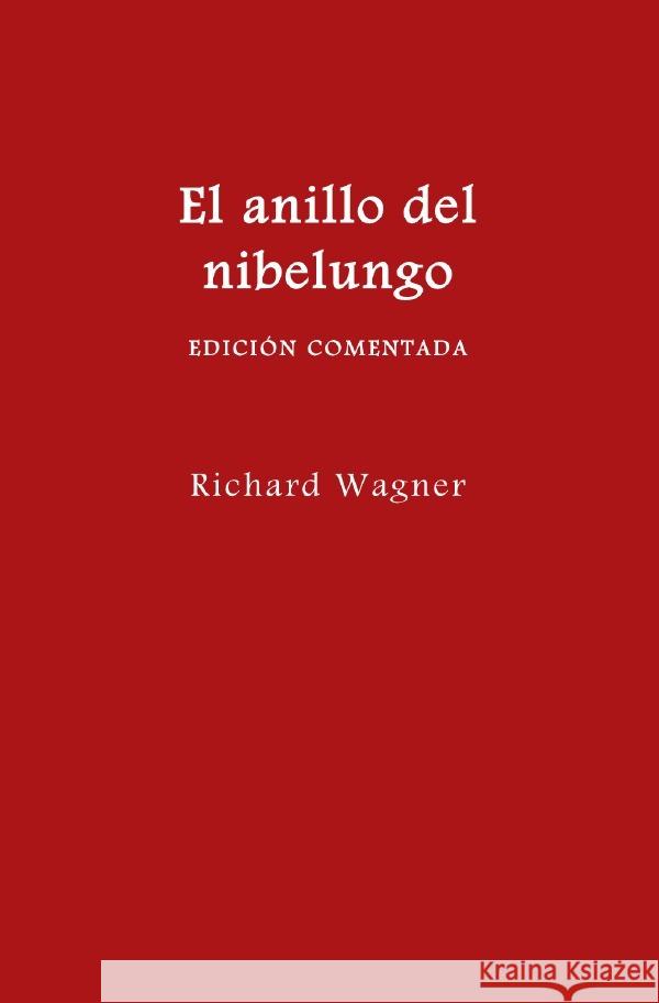 El anillo del nibelungo (edición comentada) Wagner, Richard 9783754936269 epubli - książka