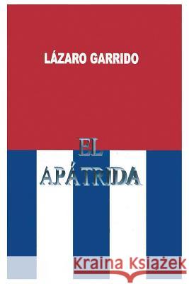 El Apatrida Lazaro O. Garrido 9781463389475 Palibrio - książka