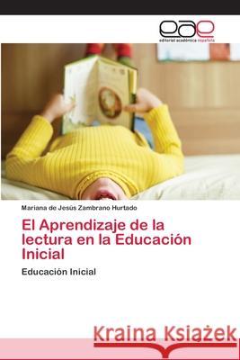 El Aprendizaje de la lectura en la Educación Inicial Zambrano Hurtado, Mariana de Jesús 9786202139236 Editorial Académica Española - książka