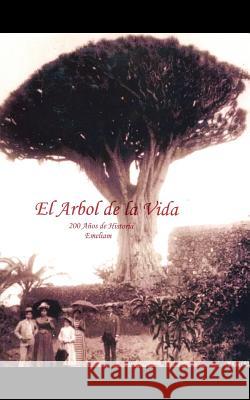El Arbol de la Vida: 200 años de historia Emeliam 9781425963569 Authorhouse - książka