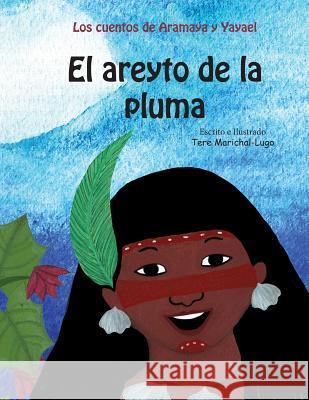 El areyto de la pluma Tere Marichal-Lugo 9781092771672 Independently Published - książka