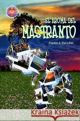 El aroma del mastranto Diaz Larez, Franklin Alberto 9781517117535 Createspace - książka