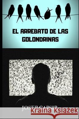 El Arrebato de Las Golondrinas Josep Capsir 9781076740618 Independently Published - książka