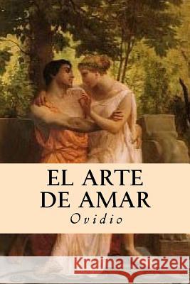 El Arte de Amar Ovidio 9781535215213 Createspace Independent Publishing Platform - książka