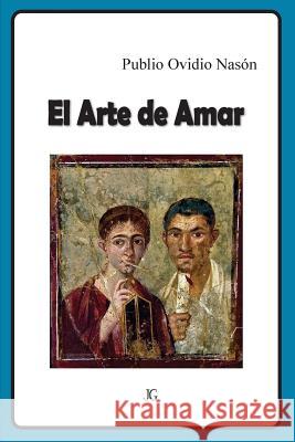 El Arte de Amar Pablo Ovidio Nason Javier Galve 9781540750655 Createspace Independent Publishing Platform - książka