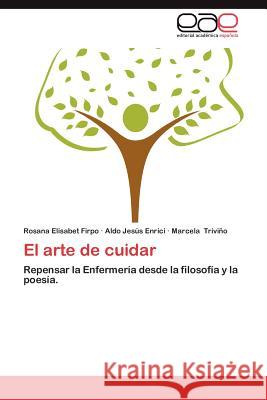 El Arte de Cuidar Rosana Elisabet Firpo Aldo Jes Enrici Marcela Triv 9783659016707 Editorial Acad Mica Espa Ola - książka