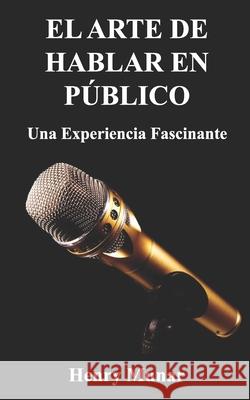 El Arte de Hablar en Público: Una experiencia fascinante Vásquez, Diego 9789585839946 Corcultura - książka
