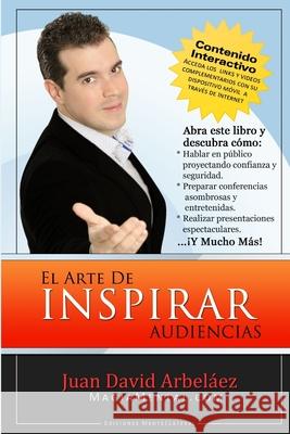 El Arte De Inspirar Audiencias Juan David Arbel?ez 9781257567973 Lulu.com - książka