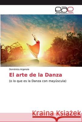 El arte de la Danza Argenzio, Doménica 9786200036155 Editorial Académica Española - książka