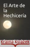 El Arte de la Hechicería Samael Vasher 9798541623628 Independently Published