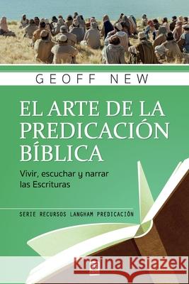 El Arte de la Predicación Bíblica: Vivir, escuchar y narrar las escrituras  9786124252341 Puma Corp - książka