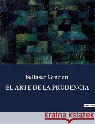 El Arte de la Prudencia Baltasar Gracian   9791041938131 Culturea - książka