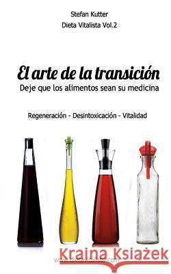 El arte de la transición alimenticia: Regeneración- Desintoxicación - Vitalidad Rueda, Fabian 9781496136596 Createspace - książka