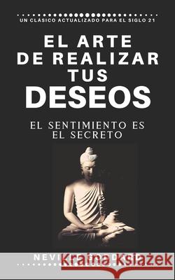 El arte de realizar tus deseos: El sentimiento es el secreto Reyes, Yousell 9781091994096 Independently Published - książka
