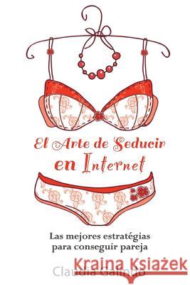 El Arte de Seducir en Internet: Las mejores estratégias para conseguir pareja Moreno, Edgardo 9781500156602 Createspace - książka