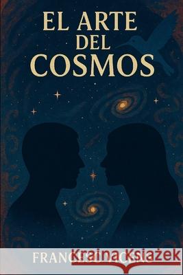 El Arte del Cosmos Edurne Varel Francesc Vicen 9788409741908 ISBN Espana - książka