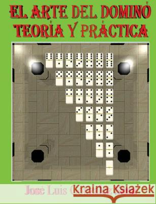 El Arte del Domino: Teoria y practica Sanz, Jose Luis Gonzalez 9781518834790 Createspace - książka