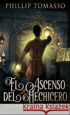 El Ascenso del Hechicero Phillip Tomasso, Ana Zambrano 9784824144782 Next Chapter Circle - książka