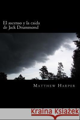 El ascenso y la caida de Jack Drummond: Adventure Series for Children Ages 9-12 Harper, Matthew 9781508891154 Createspace - książka