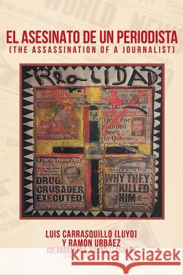 El Asesinato de Un Periodista Luis Carrasquillo (Luyo), Ramón Urbáez 9781643340944 Page Publishing, Inc. - książka