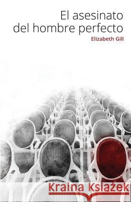 El asesinato del hombre perfecto Elizabeth Gill 9781790157983 Independently Published - książka