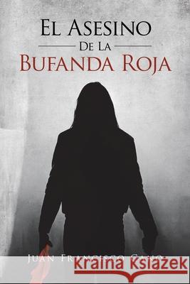 El asesino de la bufanda roja Juan Francisco Cano 9781643345420 Page Publishing, Inc. - książka