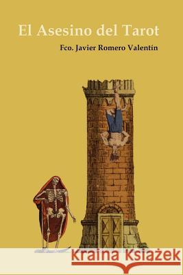 El Asesino Del Tarot Fco. Javier Romero Valentin 9781847531360 Lulu.com - książka