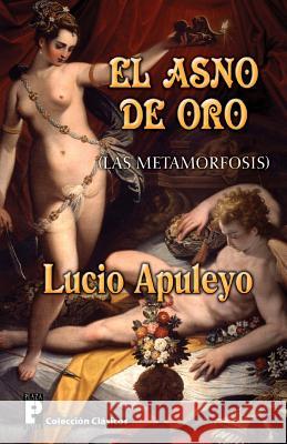 El Asno de Oro: Las Metamorfosis Lucio Apuleyo 9781477598252 Createspace - książka