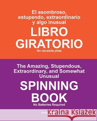 El asombroso, estupendo, extraordinario y also inusual LIBRO GIRATORIO: No necesita pilas Jimmy Huston 9781965153031 Cosworth Publishing - książka