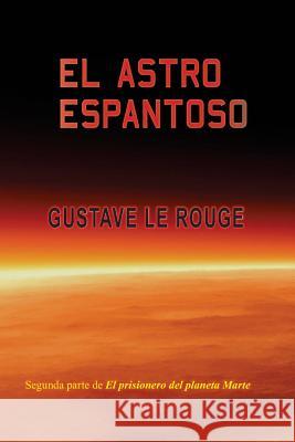 El astro espantoso Le Rouge, Gustave 9781494264710 Createspace - książka