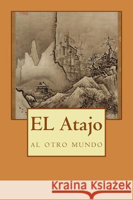 EL Atajo: al otro mundo Pablo, Juan Pedro 9781542374187 Createspace Independent Publishing Platform - książka