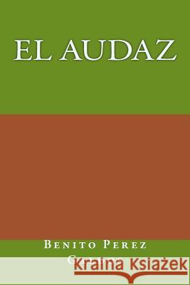 El audaz Perez Galdos, Benito 9781981102242 Createspace Independent Publishing Platform - książka