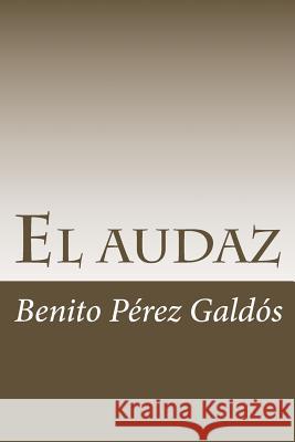 El audaz Perez Galdos, Benito 9781985271050 Createspace Independent Publishing Platform - książka