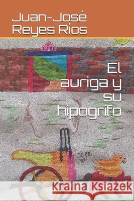 El auriga y su hipogrifo Juan-José Reyes Ríos 9798674904892 Independently Published - książka