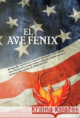 El Ave Fenix Luis Morales 9781463390594 Palibrio - książka