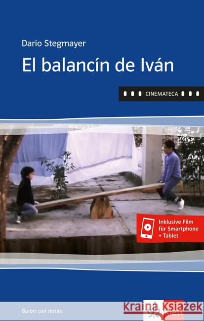 El balancín de Iván : Spanische Lektüre. Inklusive Film für Handy + Tablet. Mit Klett-Augmented Stegmayer, Darío 9783125356221 Klett Sprachen - książka