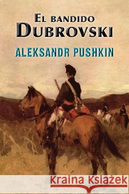 El bandido Dubrovski Pushkin, Aleksandr 9781543200973 Createspace Independent Publishing Platform - książka