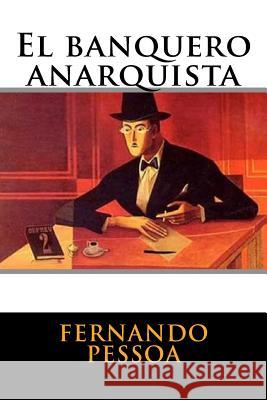 El banquero anarquista Pessoa, Fernando 9781535345538 Createspace Independent Publishing Platform - książka