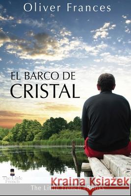 El Barco de Cristal Oliver Frances 9781006693472 Blurb - książka