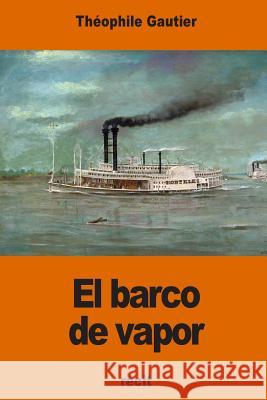 El barco de vapor Gautier, Theophile 9781540500151 Createspace Independent Publishing Platform - książka