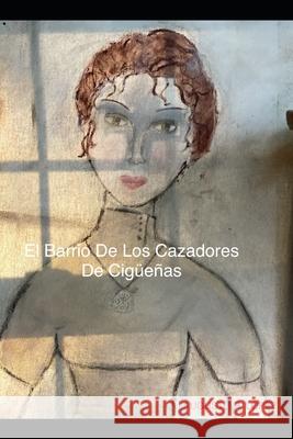 El Barrio De Los Cazadores De Cigüeñas López, Augusto R. 9781071209691 Independently Published - książka